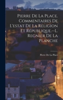 Pierre De La Place. Commentaires De L'estat De La Religion Et R�publique.--L. Regnier De La Planche 1018037985 Book Cover