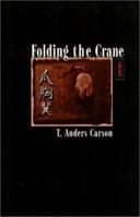 Folding the Crane: Poems 1894498038 Book Cover