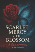 Scarlet Mercy & The Blossom: A Reckoning: Book 2 of The Scarlet Legacy B0FPF2DSKV Book Cover