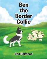 Ben the Border Collie 1662430183 Book Cover