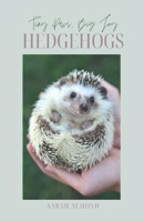 Little Paws, Big Joy: Hedgehogs: The Essential Handbook for Hedgehog Care, Conservation, and Companionship (Tiny Paws, Big Joy: Pocket Pets) B0FRS57B8X Book Cover