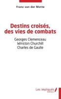 Destins croisés, des vies de combats: Georges Clemenceau - Winston Churchill - Charles de Gaulle B0G2XC9B66 Book Cover