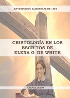 Cristolog�a en los Escritos de Elena G. de White: (La Naturaleza de Cristo, La Cruz de Cristo, Cristolog�a Adventista y el mensaje de 1888 clarificado) 1087953197 Book Cover