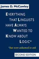 Everything that Linguists have Always Wanted to Know about Logic . . . But Were Ashamed to Ask 0226556182 Book Cover