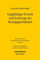 Gutglaubiger Erwerb Und Ersitzung Von Kunstgegenstanden: Bgb, Kunsthandel, Europaisches Privatrecht 3161542169 Book Cover