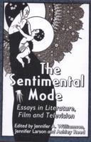 The Sentimental Mode: Essays in Literature, Film and Television 078647341X Book Cover
