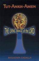 Tut-Ankh-Amen: The Living Image of the Lord 0965250997 Book Cover