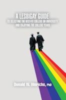 A LesBiGay Guide to Selecting the Best-Fit College or University and Enjoying the College Years 059543665X Book Cover