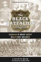 The Black Battalion 1916-1920: Canada's Best Kept Military Secret 1771084553 Book Cover