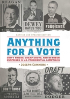 Anything for a Vote: Dirty Tricks, Cheap Shots, and October Surprises 1594741565 Book Cover
