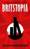 Britstopia: A particularly British dystopia B088T6LNKJ Book Cover