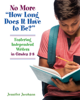 No More "How Long Does it Have to Be?": Fostering Independent Writers in Grades 3-8 1625311532 Book Cover