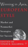 Winning in Asia, European Style: Market and Nonmarket Strategies for Success 0312239130 Book Cover