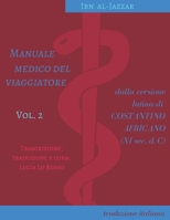 Ibn al-Jazzar. Manuale medico del viaggiatore - Vol. 2: dalla versione latina di Costantino Africano 1792821794 Book Cover