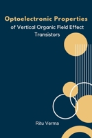 Optoelectronic Properties of Vertical Organic Field Effect Transistors 1805296868 Book Cover