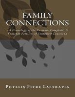 Family Connections: - A Genealogy of the Carmon, Campbell, & Fontenot Families of Southwest Louisiana 153477517X Book Cover