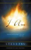 I Am: The Unveiling of God 1576736903 Book Cover