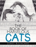 The Book of Marvelous Cats 0578181916 Book Cover