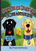 COOPER DOO AND DOUGIE WOO: The Cheese Adventures B0DXZX7498 Book Cover