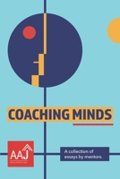 Coaching Minds: A collection of essays by mentors. B096TN97C5 Book Cover