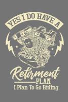 Yes I Do Have A Retirement Plan I Plan To Go Riding 1093293403 Book Cover