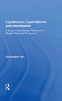 Equilibrium, Expectations, and Information: A Study of the General Theory and Modern Classical Economics 0367007045 Book Cover