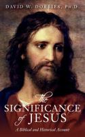 The Significance of Jesus: A Biblical and Historical Account 1545084106 Book Cover