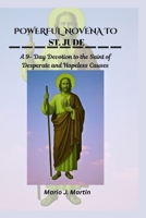 POWERFUL NOVENA TO ST. JUDE: A 9- Day Devotion to the Saint of Desperate and Hopeless Causes. B0FNMPYXK1 Book Cover
