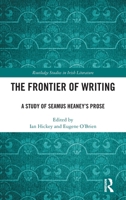 The Frontier of Writing: A Study of Seamus Heaney’s Prose (Routledge Studies in Irish Literature) 1032597623 Book Cover