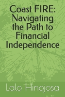 Coast FIRE: Navigating the Path to Financial Independence B0FPBL3RJC Book Cover