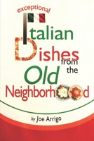 Exceptional Italian Dishes from the Old Neighborhood B0858TFF8Y Book Cover