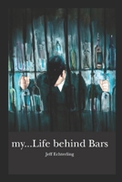 my...Life behind Bars 1460915704 Book Cover