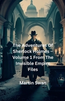 The Adventures Of Sherlock Holmes - Volume 1 From The Invisible Empire Files B0FS4LCVX1 Book Cover