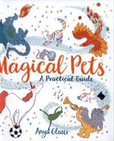 Magical Pets - A Practical Guide 1788450302 Book Cover