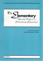 It's Elementary: Special Topics in Elementary Education 0871731576 Book Cover