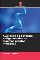 Avaliação do potencial antigenotóxico de algumas plantas indígenas (Portuguese Edition) 6208734789 Book Cover