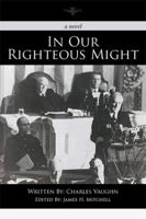 In Our Righteous Might 1499013078 Book Cover