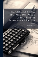 Saggio Sul Sistema Tributario In Italia E Sui Suoi Effetti Economici E Sociali (Italian Edition) 1024770206 Book Cover