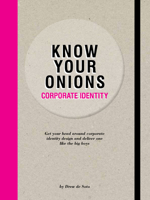 Know Your Onions: Corporate Identity: Get your head around corporate identity design and deliver one like the big boys 906369539X Book Cover