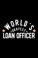 World's Okayest Loan Officer: Nice Notebook for Loan Officer Funny Christmas Gift Idea for Loan Officer Loan Officer Journal 100 pages 6x9 inches 1704243548 Book Cover