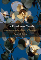 The Freedom of Words: Abstractness and the Power of Language 1108842909 Book Cover