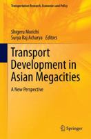 Transport Development in Asian Megacities: A New Perspective (Transportation Research, Economics and Policy) 3642297420 Book Cover