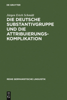 Die Deutsche Substantivgruppe Und Die Attribuierungskomplikation 348431138X Book Cover