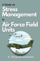 A Study on Stress Management in Air Force Field Units 4090093597 Book Cover