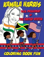 Kamala Harris Coloring Book Fun - Ages 4-8: 1st Woman Vice President of the United States B08TL52V1N Book Cover