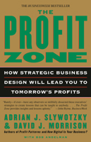 The Profit Zone: How Strategic Business Design Will Lead You to Tomorrow's Profits 0812929004 Book Cover