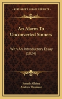 An Alarm To Unconverted Sinners: With An Introductory Essay 1166478076 Book Cover