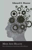 Mind and Health - With an Examination of Some Systems of Divine Healing 1162921196 Book Cover