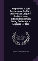 Inspiration ...: Bampton Lectures for 1893 1019124679 Book Cover