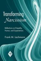 Transforming Narcissism: Reflections on Empathy, Humor, and Expectations (Psychoanalytic Inquiry Book) 0881634794 Book Cover